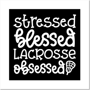 Stressed Blessed Lacrosse Obsessed Sport Cute Funny Posters and Art